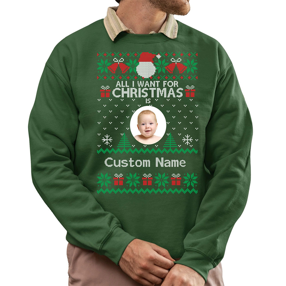 All I Want For Christmas Custom Ugly Christmas Sweatshirt 5